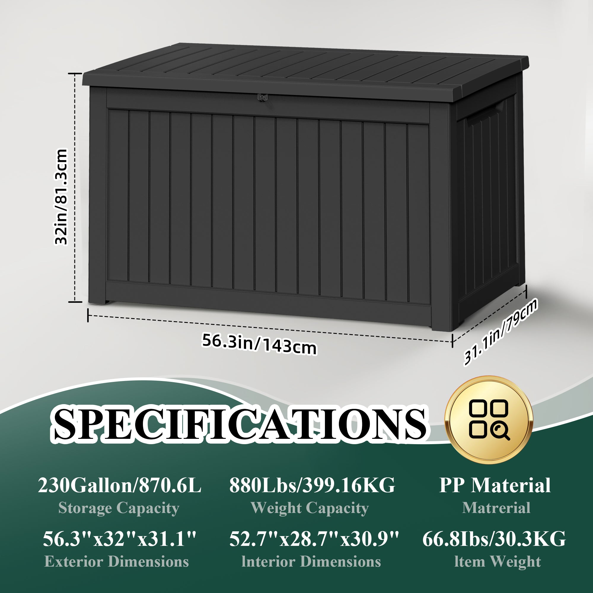 230 Gallon /870.6L
56.3"(L)x31.1"(W)x32"(H)