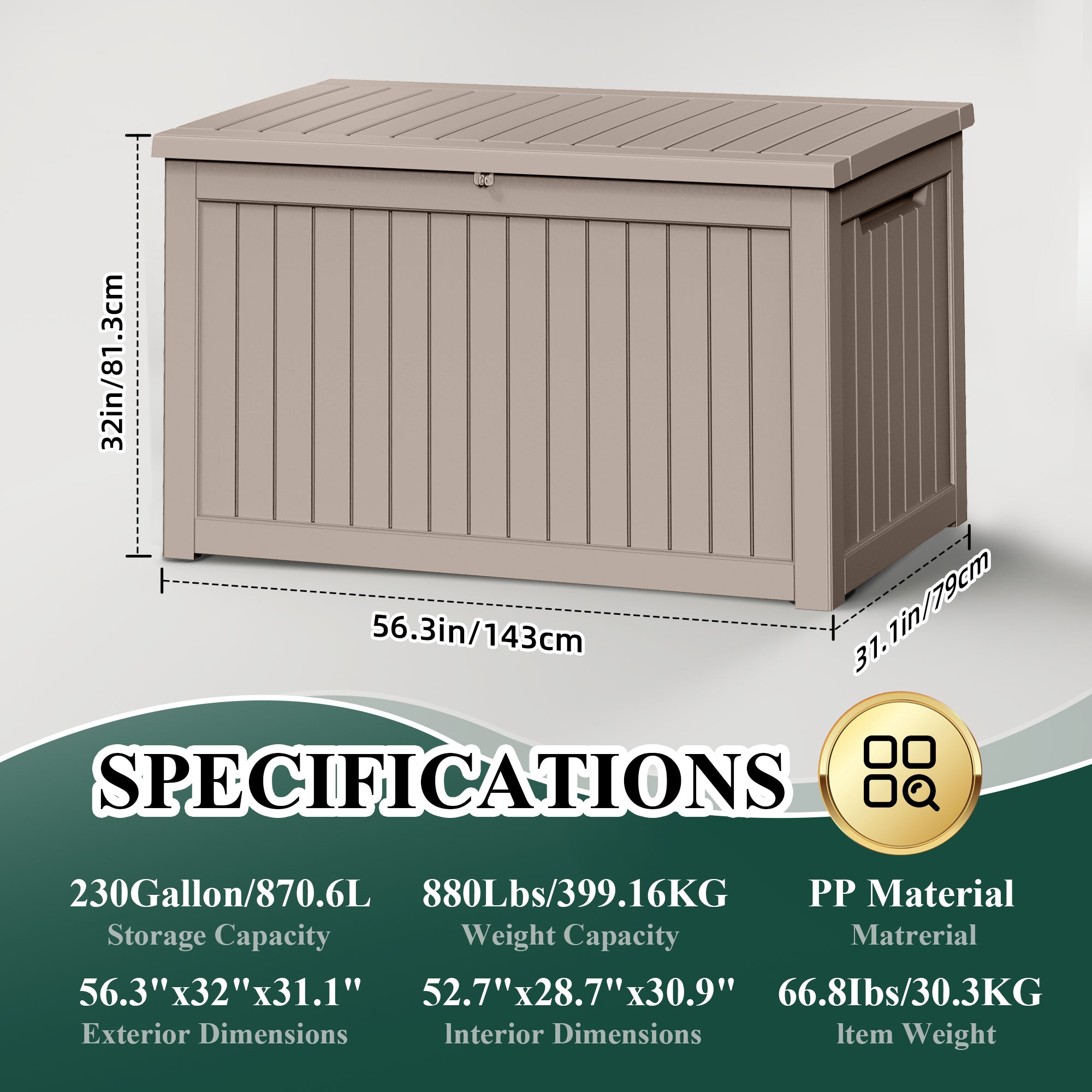230 Gallon /870.6L
56.3"(L)x31.1"(W)x32"(H)