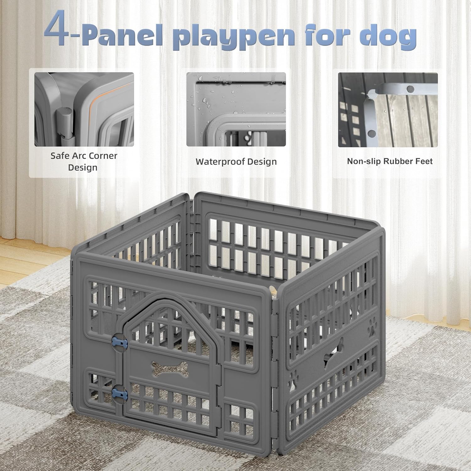 4-Panel playpen for dog
Safe Arc Corner Design
Waterproof Design
Non-slip Rubber Feet