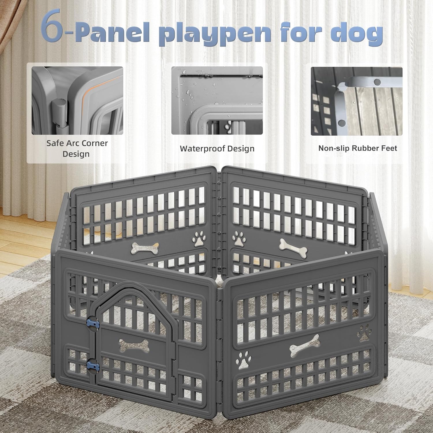 6-Panel playpen for dog
Safe Arc Corner Design
Waterproof Design
Non-slip Rubber Feet