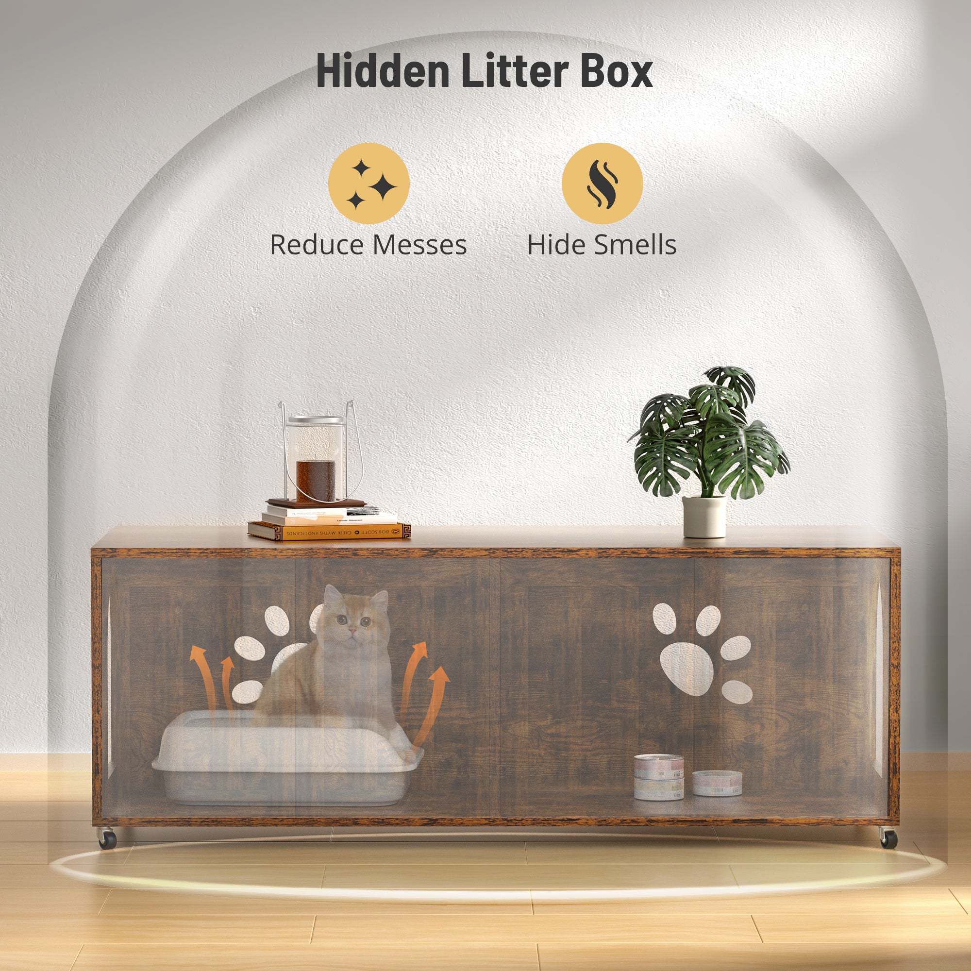 Hidden Litter Box
Reduce Messes
Hide Smells