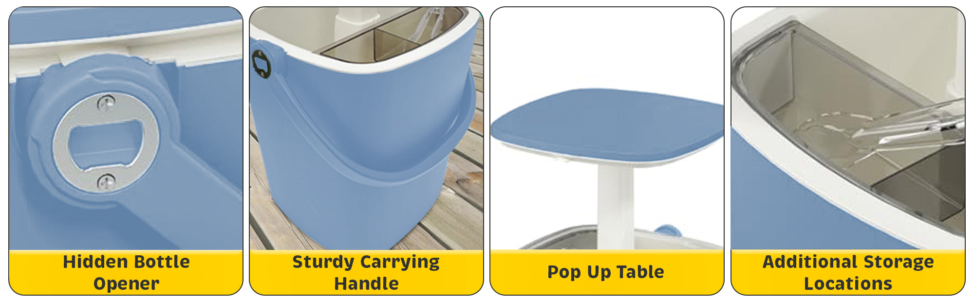 hidden bottle opener
sturdy carryinig handle
pop up table
additional storage locations